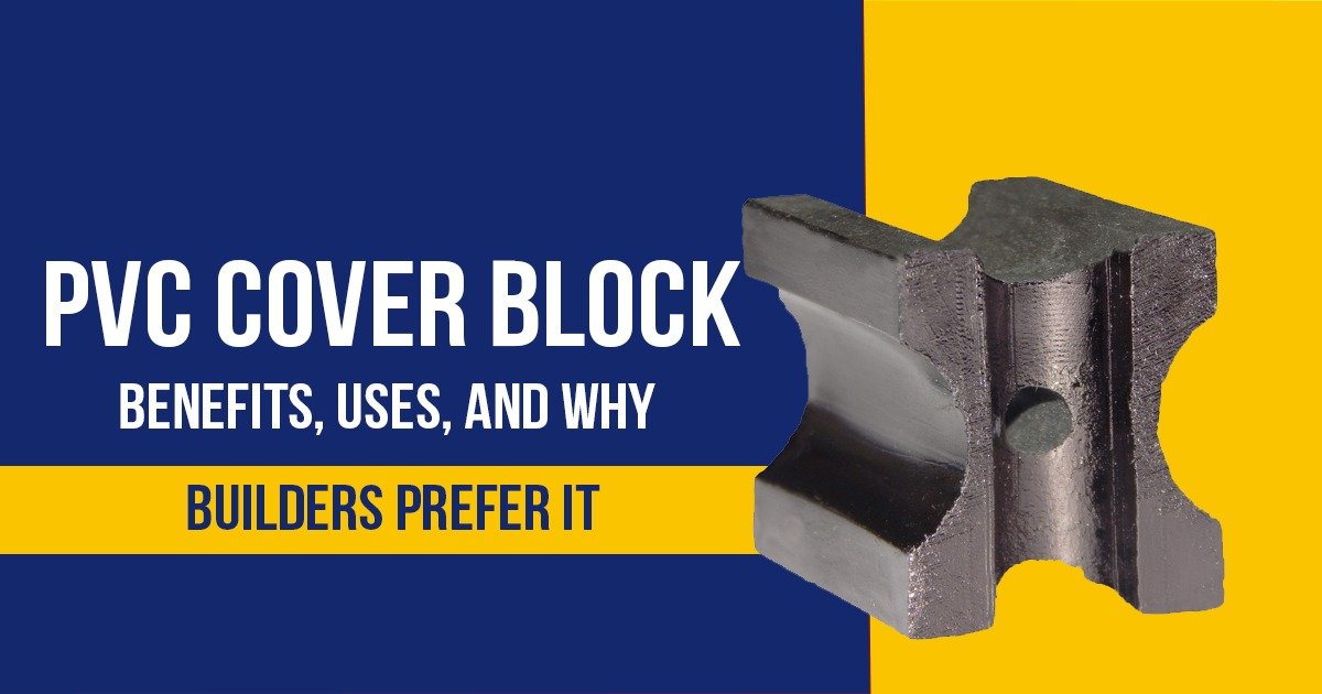 PVC Cover Block: Benefits, Uses, and Why Builders Prefer It